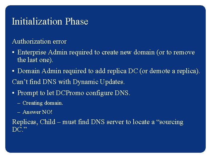 Initialization Phase Authorization error • Enterprise Admin required to create new domain (or to
