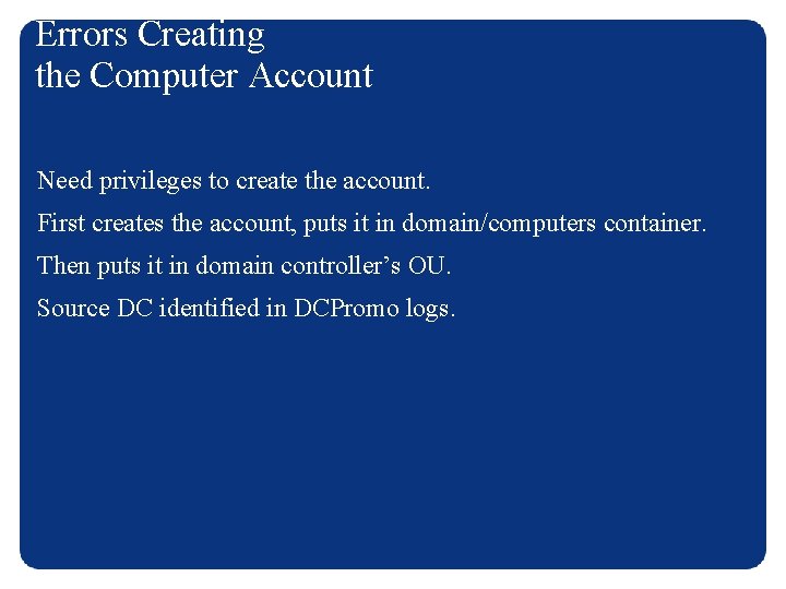 Errors Creating the Computer Account Need privileges to create the account. First creates the