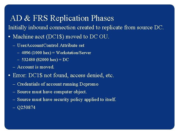 AD & FRS Replication Phases Initially inbound connection created to replicate from source DC.