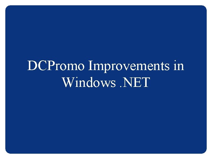 DCPromo Improvements in Windows. NET 