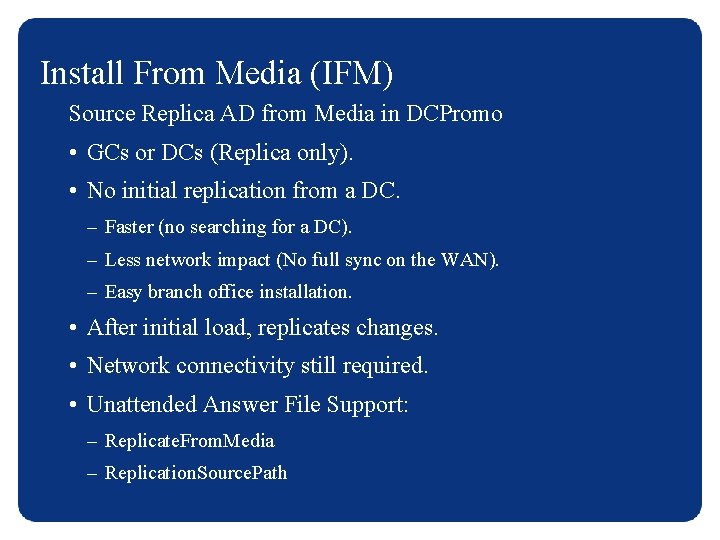 Install From Media (IFM) Source Replica AD from Media in DCPromo • GCs or