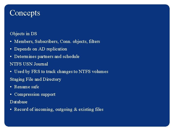 Concepts Objects in DS • Members, Subscribers, Conn. objects, filters • Depends on AD