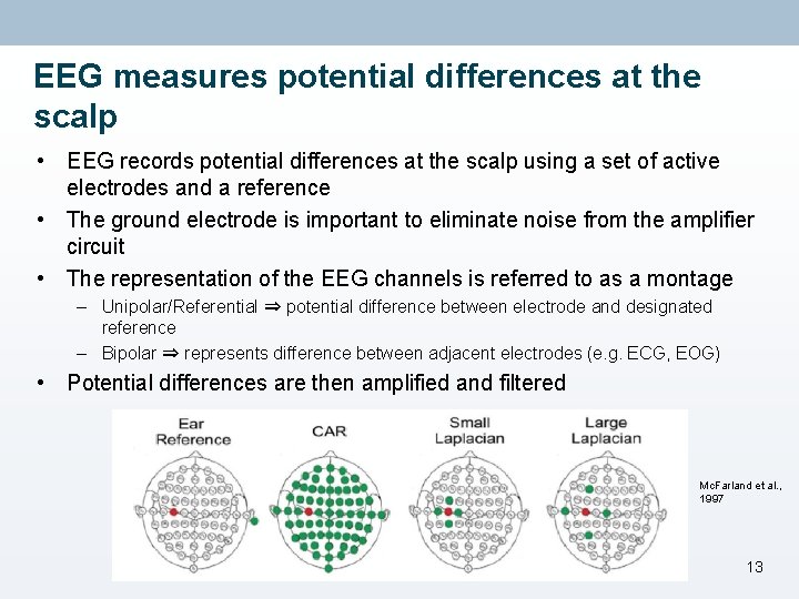 EEG measures potential differences at the scalp • EEG records potential differences at the