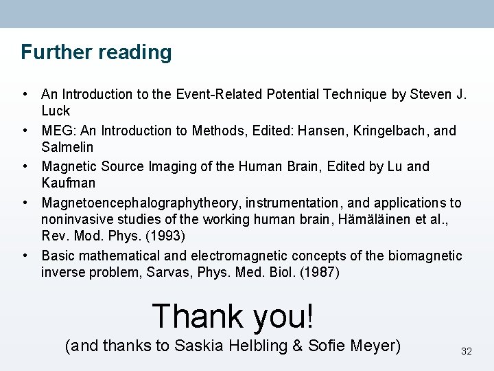 Further reading • An Introduction to the Event-Related Potential Technique by Steven J. Luck