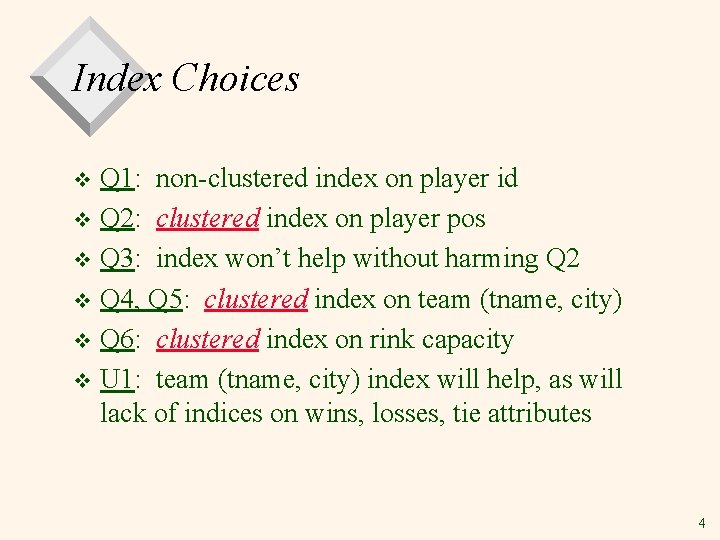 Index Choices Q 1: non-clustered index on player id v Q 2: clustered index Index Choices Q 1: non-clustered index on player id v Q 2: clustered index