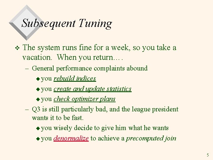 Subsequent Tuning v The system runs fine for a week, so you take a Subsequent Tuning v The system runs fine for a week, so you take a
