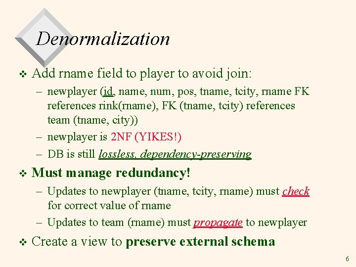 Denormalization v Add rname field to player to avoid join: – newplayer (id, name, Denormalization v Add rname field to player to avoid join: – newplayer (id, name,