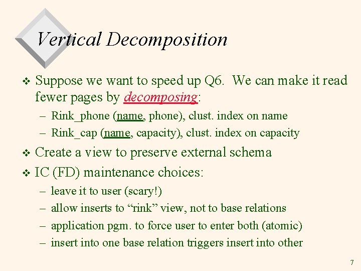 Vertical Decomposition v Suppose we want to speed up Q 6. We can make Vertical Decomposition v Suppose we want to speed up Q 6. We can make
