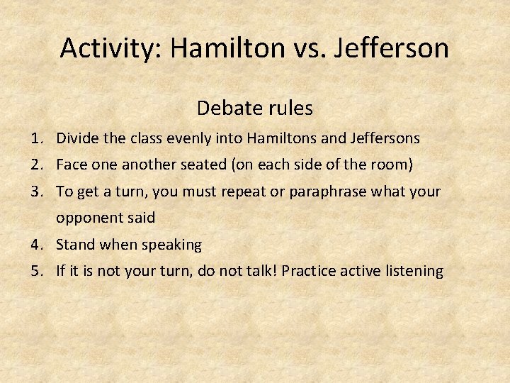 Activity: Hamilton vs. Jefferson Debate rules 1. Divide the class evenly into Hamiltons and