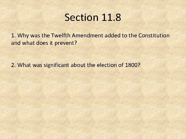 Section 11. 8 1. Why was the Twelfth Amendment added to the Constitution and