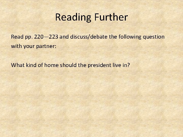 Reading Further Read pp. 220— 223 and discuss/debate the following question with your partner: