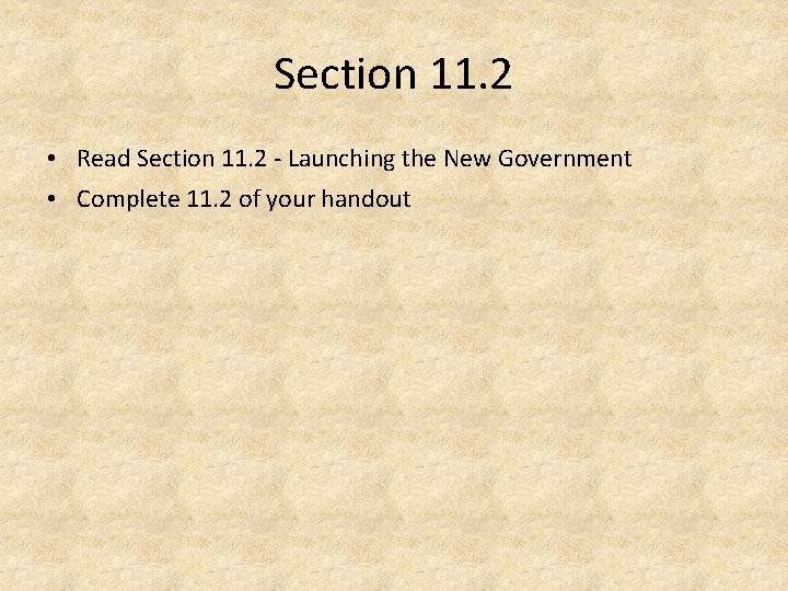 Section 11. 2 • Read Section 11. 2 - Launching the New Government •