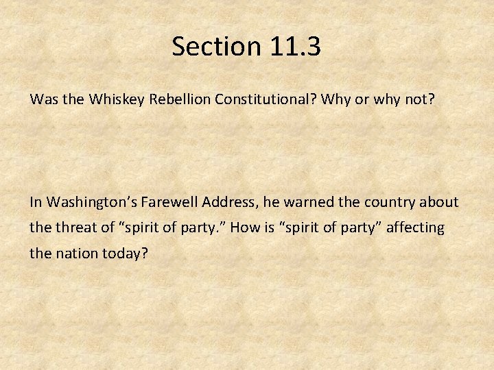 Section 11. 3 Was the Whiskey Rebellion Constitutional? Why or why not? In Washington’s