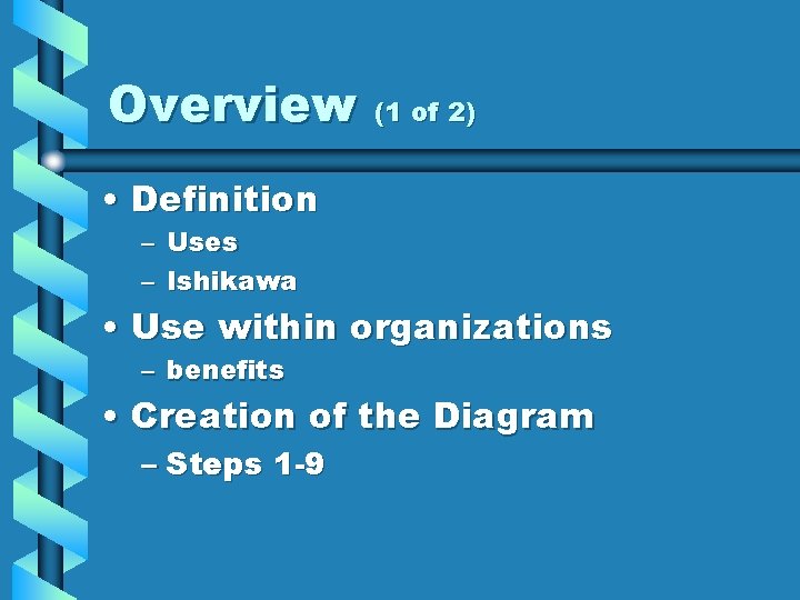 Overview (1 of 2) • Definition – Uses – Ishikawa • Use within organizations
