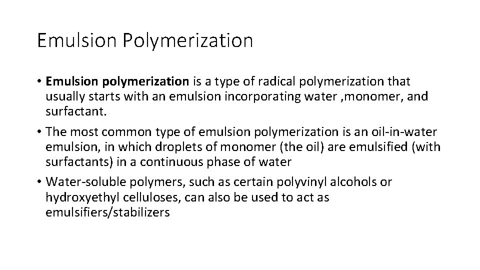 Emulsion Polymerization • Emulsion polymerization is a type of radical polymerization that usually starts