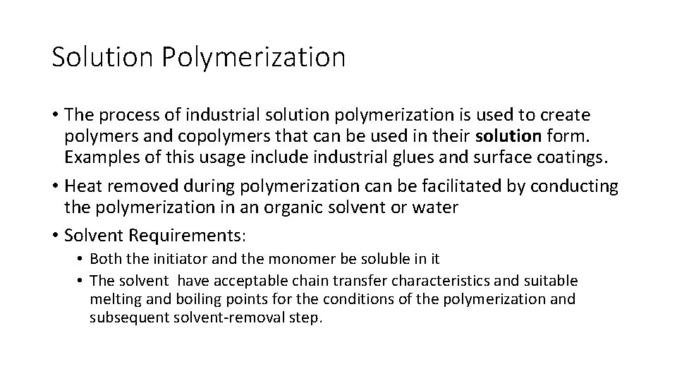 Solution Polymerization • The process of industrial solution polymerization is used to create polymers