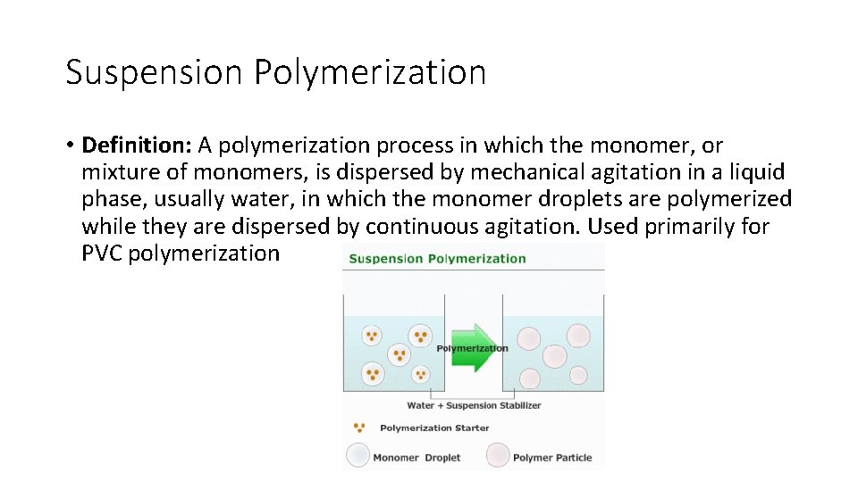 Suspension Polymerization • Definition: A polymerization process in which the monomer, or mixture of