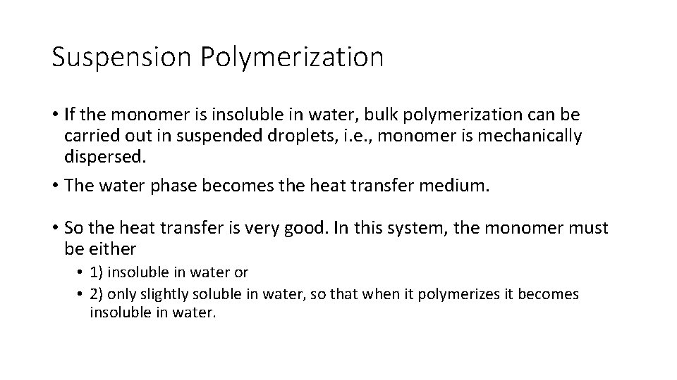 Suspension Polymerization • If the monomer is insoluble in water, bulk polymerization can be