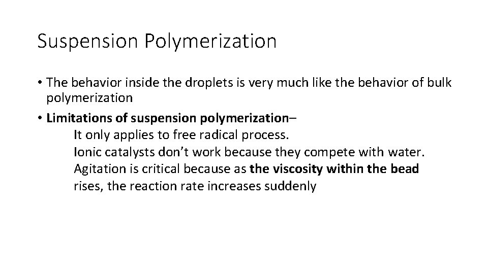 Suspension Polymerization • The behavior inside the droplets is very much like the behavior
