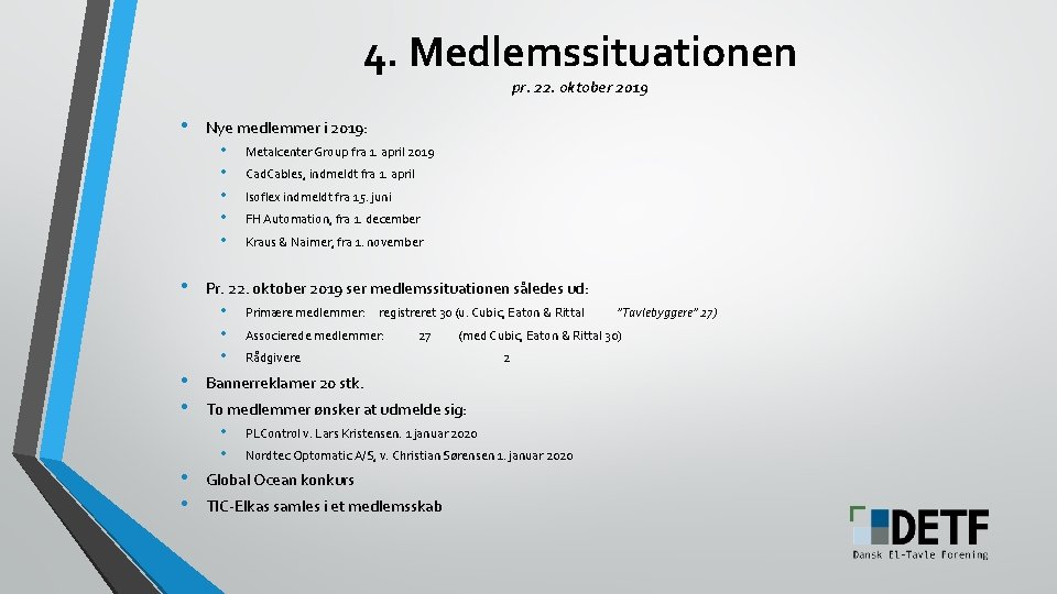 4. Medlemssituationen pr. 22. oktober 2019 • Nye medlemmer i 2019: • • •