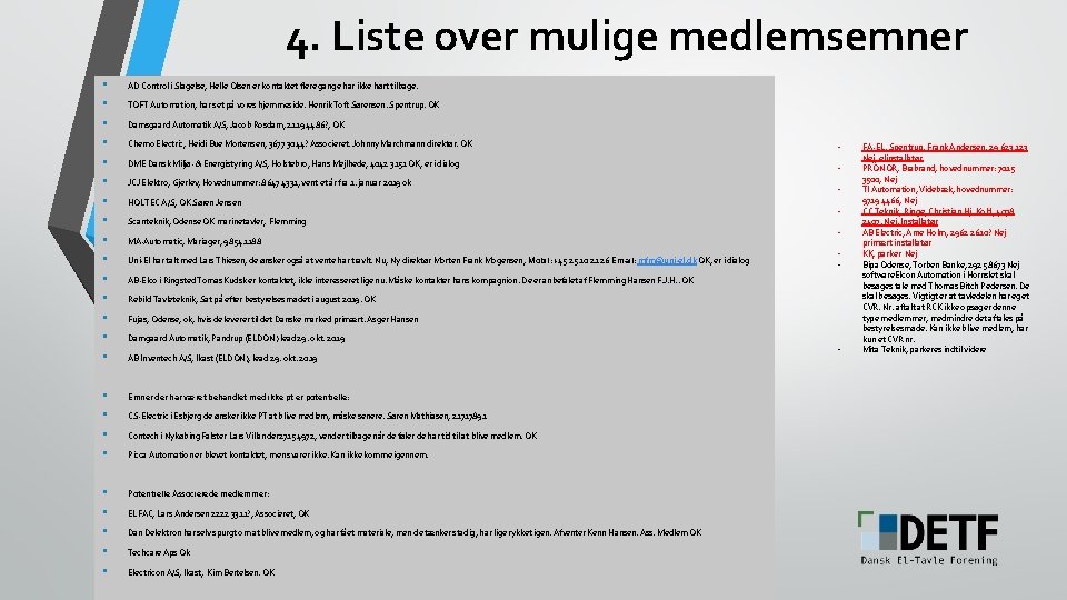 4. Liste over mulige medlemsemner • • • • AD Control i Slagelse, Helle