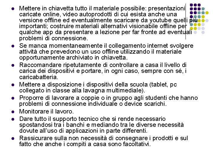 l l l l Mettere in chiavetta tutto il materiale possibile: presentazioni caricate online,