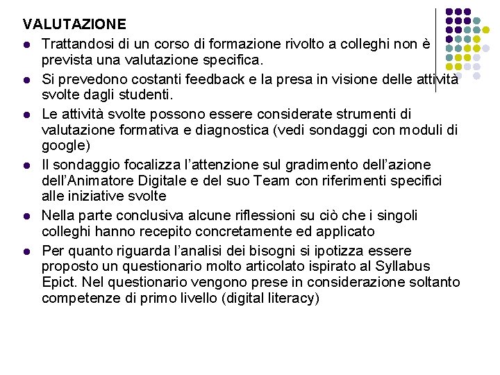 VALUTAZIONE l Trattandosi di un corso di formazione rivolto a colleghi non è prevista