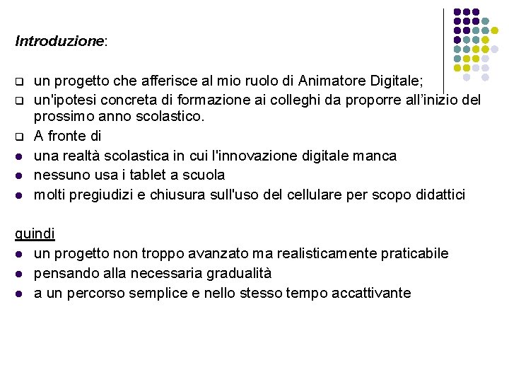 Introduzione: q q q l l l un progetto che afferisce al mio ruolo