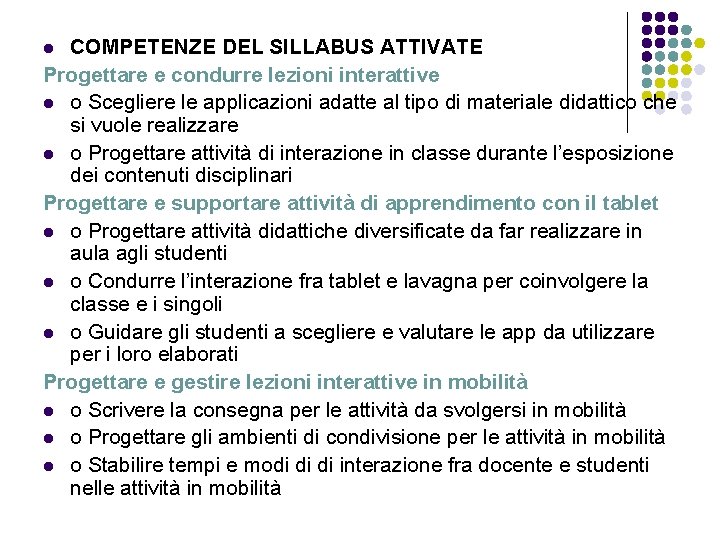 COMPETENZE DEL SILLABUS ATTIVATE Progettare e condurre lezioni interattive l o Scegliere le applicazioni