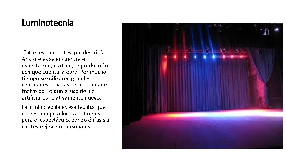 Luminotecnia Entre los elementos que describía Aristóteles se encuentra el espectáculo, es decir, la