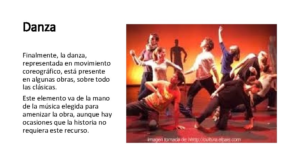 Danza Finalmente, la danza, representada en movimiento coreográfico, está presente en algunas obras, sobre