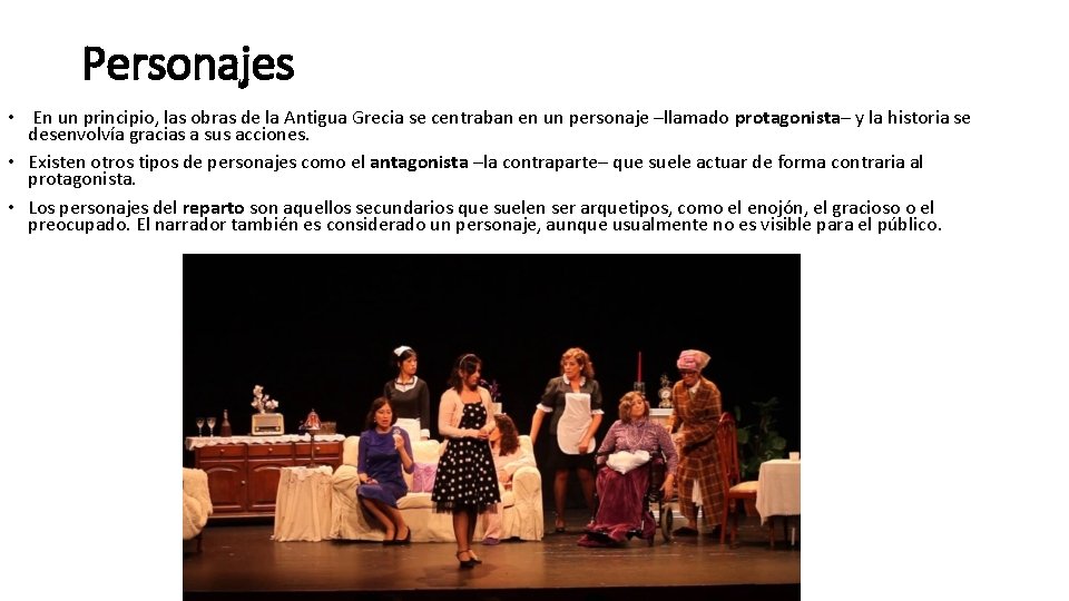 Personajes • En un principio, las obras de la Antigua Grecia se centraban en