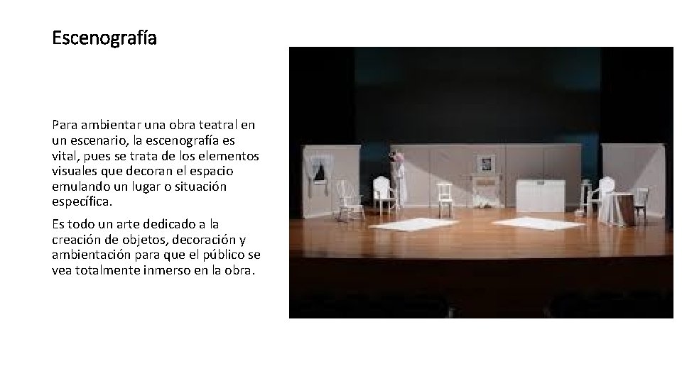 Escenografía Para ambientar una obra teatral en un escenario, la escenografía es vital, pues