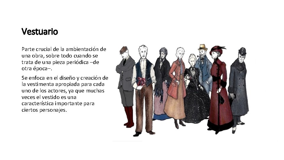 Vestuario Parte crucial de la ambientación de una obra, sobre todo cuando se trata