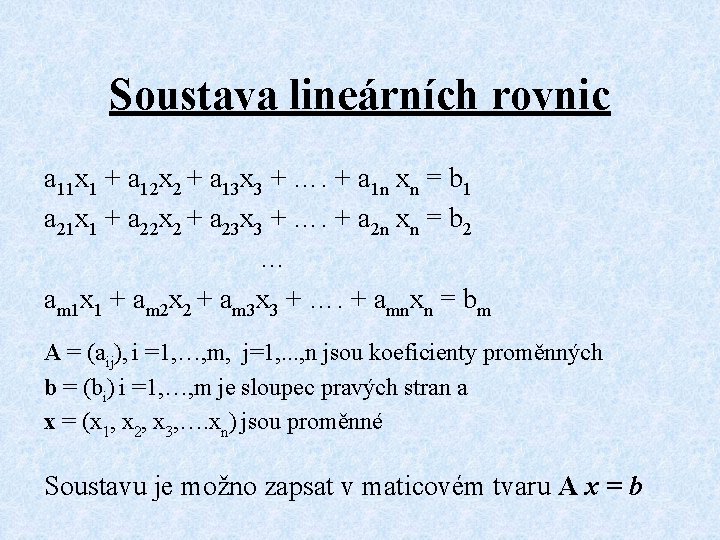 Soustava lineárních rovnic a 11 x 1 + a 12 x 2 + a