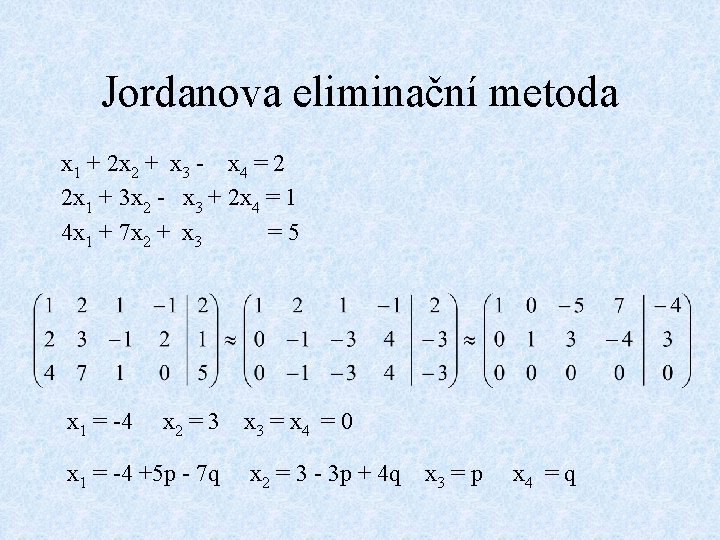 Jordanova eliminační metoda x 1 + 2 x 2 + x 3 - x