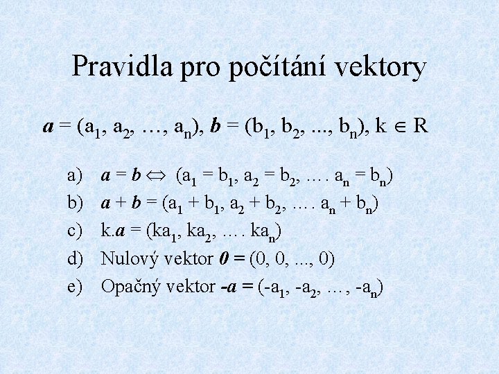 Pravidla pro počítání vektory a = (a 1, a 2, …, an), b =