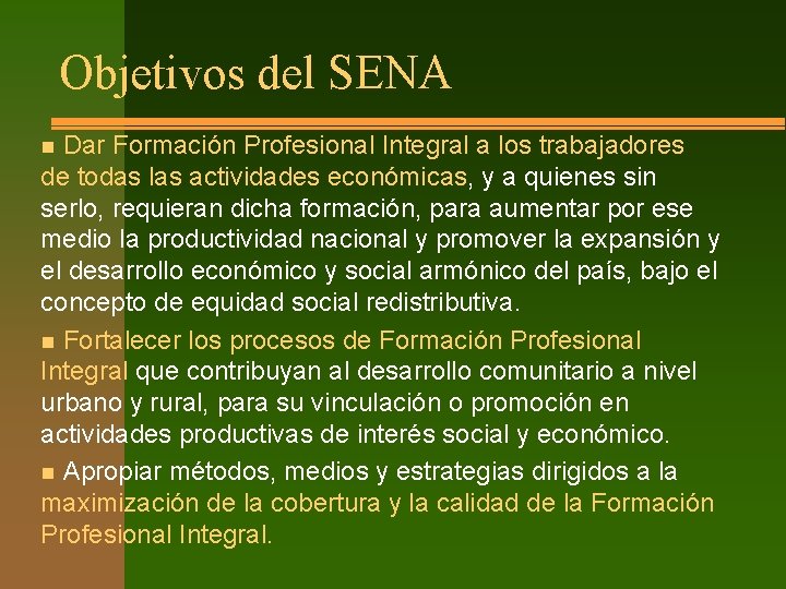 Objetivos del SENA Dar Formación Profesional Integral a los trabajadores de todas las actividades