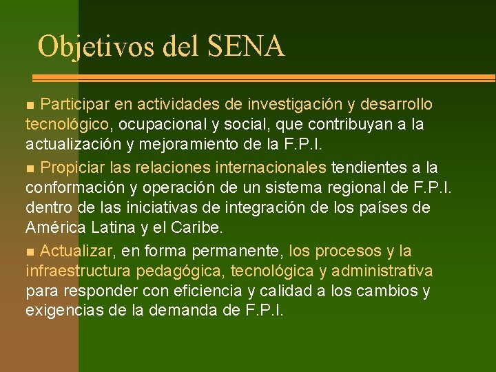Objetivos del SENA Participar en actividades de investigación y desarrollo tecnológico, ocupacional y social,