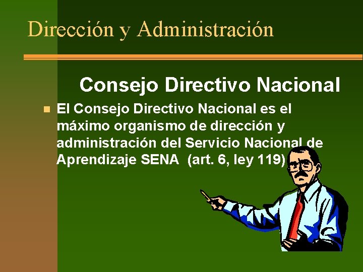 Dirección y Administración Consejo Directivo Nacional n El Consejo Directivo Nacional es el máximo