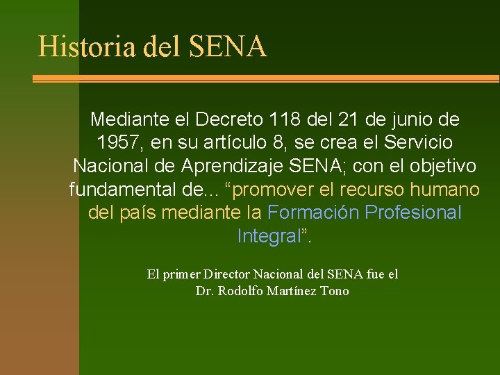 Historia del SENA Mediante el Decreto 118 del 21 de junio de 1957, en