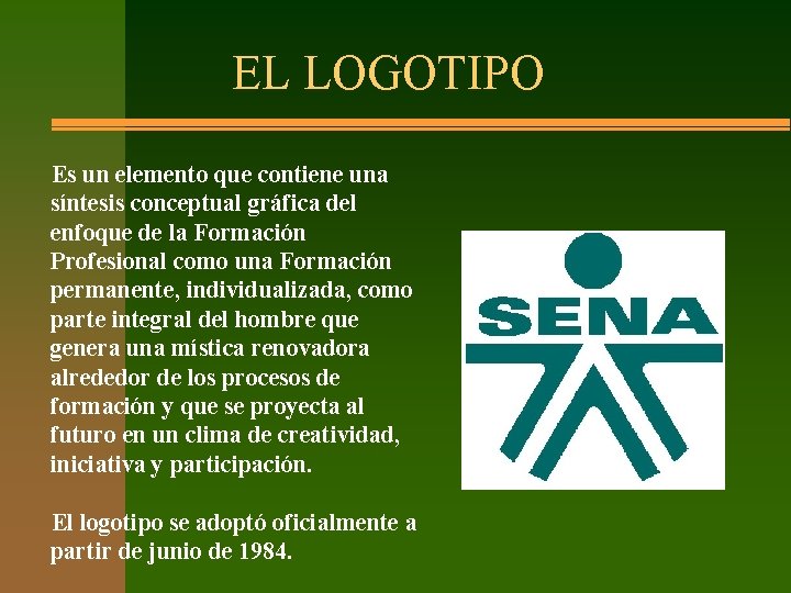 EL LOGOTIPO Es un elemento que contiene una síntesis conceptual gráfica del enfoque de