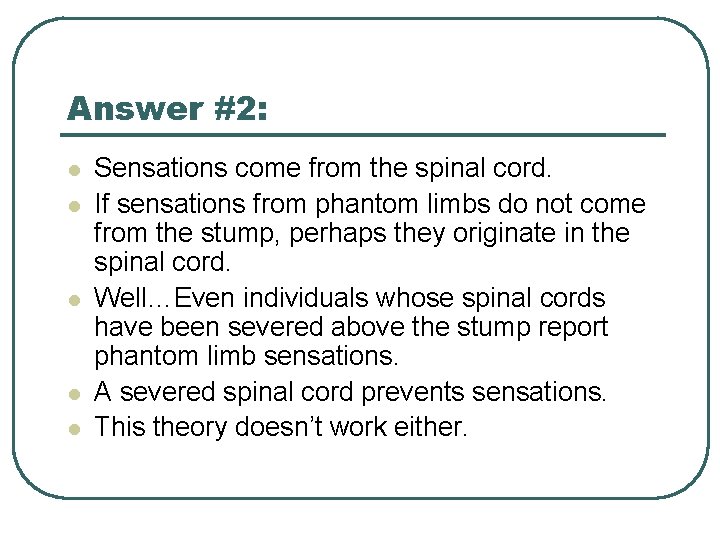 Answer #2: l l l Sensations come from the spinal cord. If sensations from