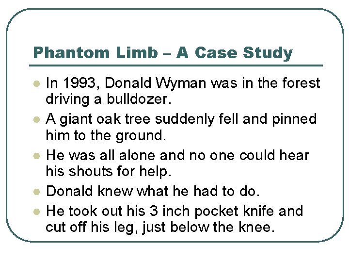 Phantom Limb – A Case Study l l l In 1993, Donald Wyman was