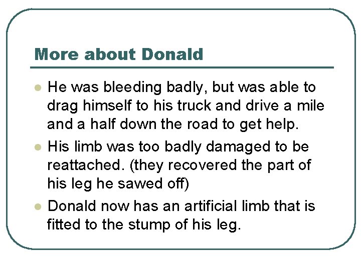 More about Donald l l l He was bleeding badly, but was able to