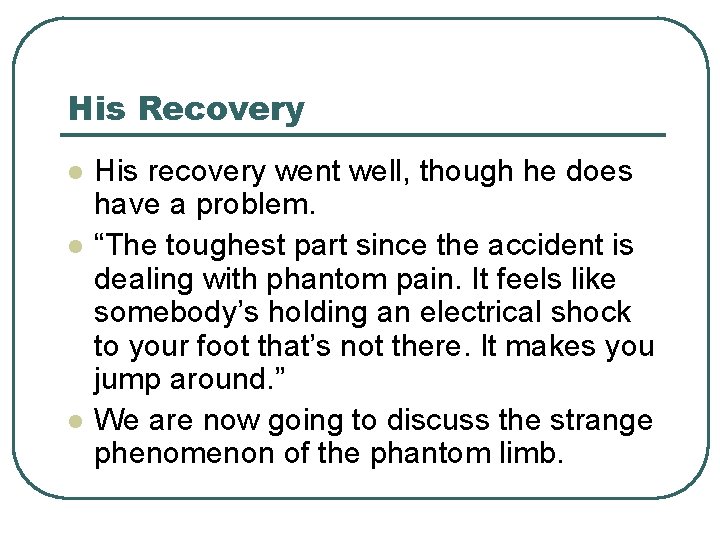 His Recovery l l l His recovery went well, though he does have a