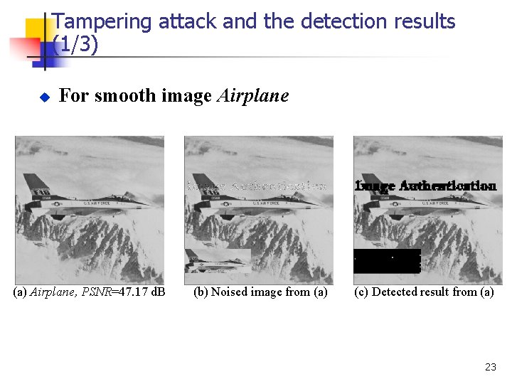 Tampering attack and the detection results (1/3) u For smooth image Airplane (a) Airplane,