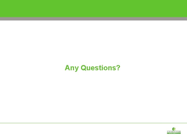 Any Questions? 