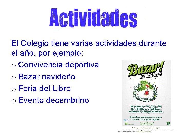 El Colegio tiene varias actividades durante el año, por ejemplo: o Convivencia deportiva o