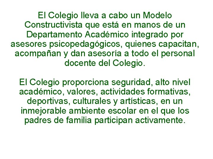 El Colegio lleva a cabo un Modelo Constructivista que está en manos de un